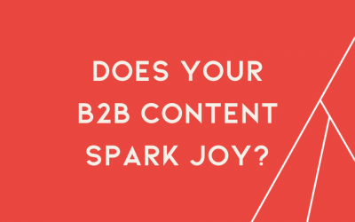 The Marie Kondo approach to B2B content marketing